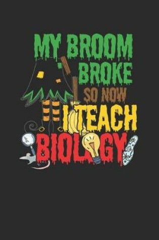 Cover of My Broom Broke So Now I Teach Biology