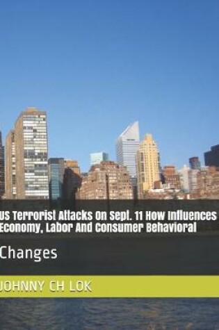 Cover of US Terrorist Attacks On Sept. 11 How Influences Economy, Labor And Consumer Behavioral