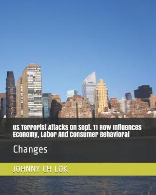 Book cover for US Terrorist Attacks On Sept. 11 How Influences Economy, Labor And Consumer Behavioral