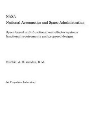 Cover of Space-Based Multifunctional End Effector Systems Functional Requirements and Proposed Designs