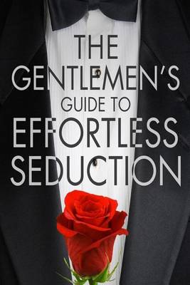 Book cover for The Gentleman's Guide To Effortless Seduction