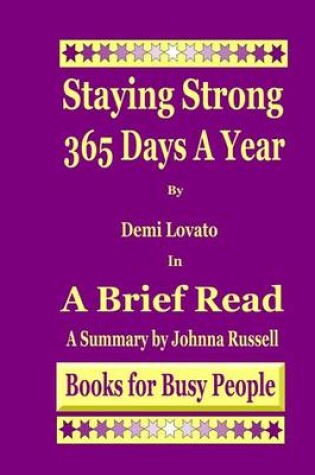 Cover of Staying Strong 365 Days A Year by Demi Lovato in A Brief Read
