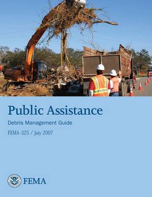 Book cover for Public Assistance Debris Management Guide (FEMA 325 / July 2007)