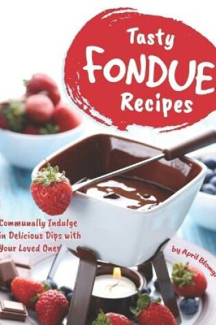 Cover of Tasty Fondue Recipes