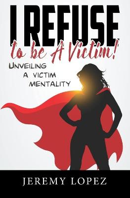 Book cover for I Refuse to Be a Victim