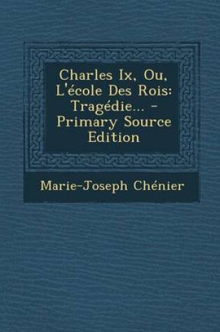 Cover of Charles Ix, Ou, L'école Des Rois