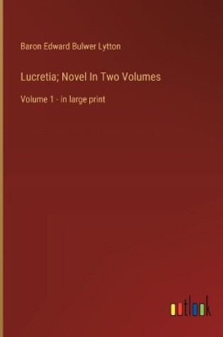 Cover of Lucretia; Novel In Two Volumes