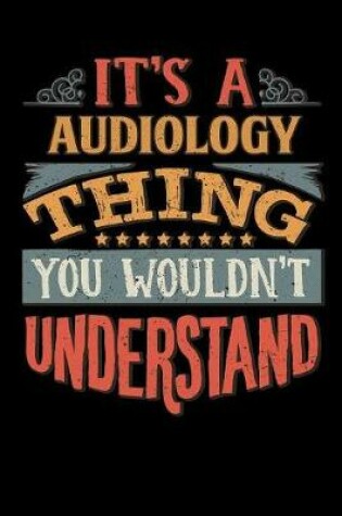 Cover of Its A Audiology Thing You Wouldnt Understand