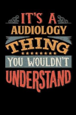 Book cover for Its A Audiology Thing You Wouldnt Understand