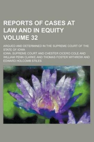 Cover of Reports of Cases at Law and in Equity; Argued and Determined in the Supreme Court of the State of Iowa Volume 32