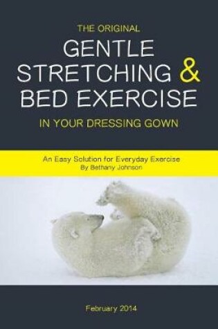 Cover of The Original Gentle Stretching & Bed Exercise In Your Dressing Gown