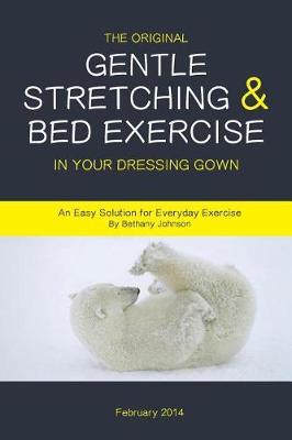 Cover of The Original Gentle Stretching & Bed Exercise In Your Dressing Gown