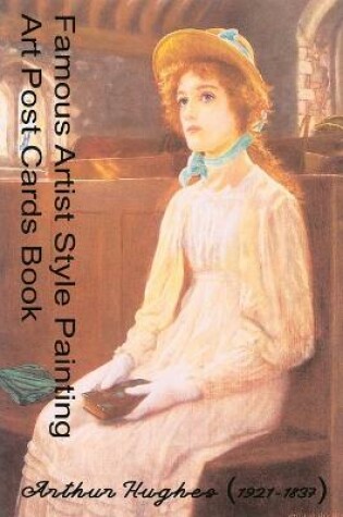 Cover of Art Post Cards Book - Famous Artist Style Painting - Arthur Hughes (1837-1921)