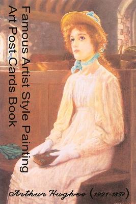 Book cover for Art Post Cards Book - Famous Artist Style Painting - Arthur Hughes (1837-1921)