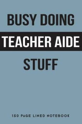 Cover of Busy Doing Teacher Aide Stuff