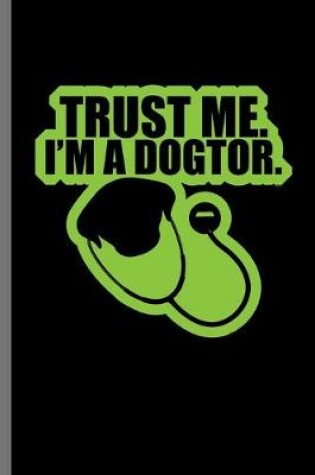 Cover of Trust me I'm a Dogtor