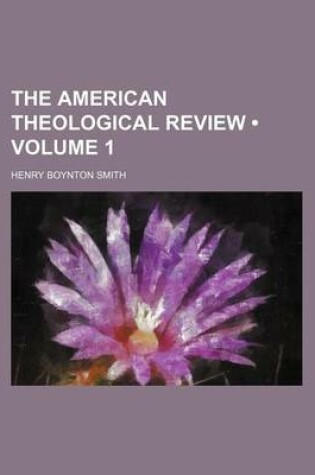 Cover of The American Theological Review (Volume 1)