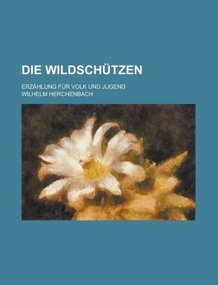 Book cover for Die Wildschutzen; Erzahlung Fur Volk Und Jugend