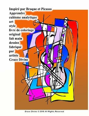 Book cover for Inspiré par Braque et Picasso Apprendre cubisme analytique art style livre de coloriage original fait main dessins fabriqué par artiste Grace Divine