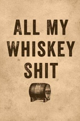 Cover of All My Whiskey Shit