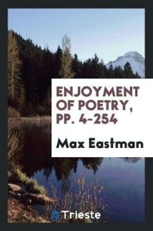 Cover of Enjoyment of Poetry, Pp. 4-254