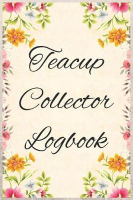 Book cover for Teacup Collector Logbook