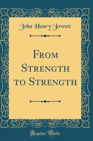 Cover of From Strength to Strength (Classic Reprint)