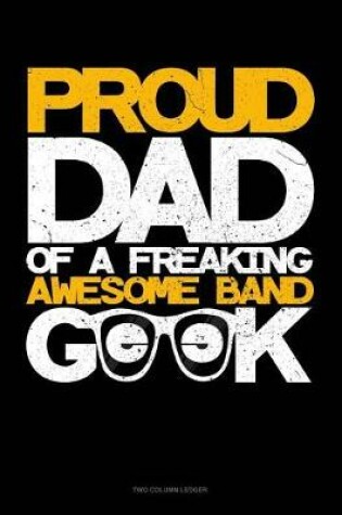 Cover of Proud Dad of a Freaking Awesome Band Geek