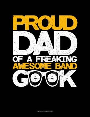 Book cover for Proud Dad of a Freaking Awesome Band Geek