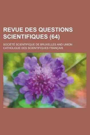 Cover of Revue Des Questions Scientifiques (64)