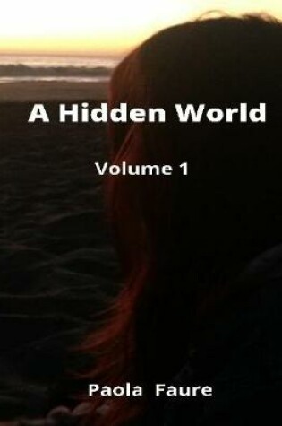Cover of A  Hidden  World: Volume 1