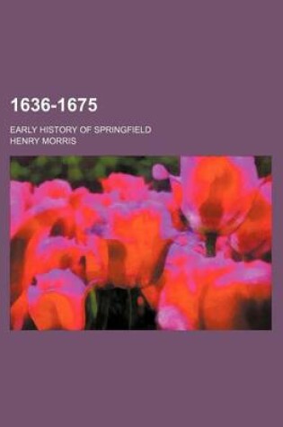 Cover of 1636-1675; Early History of Springfield