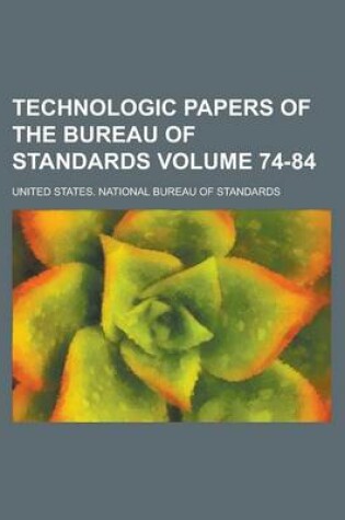 Cover of Technologic Papers of the Bureau of Standards Volume 74-84