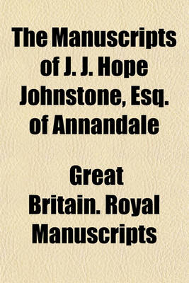 Book cover for The Manuscripts of J. J. Hope Johnstone, Esq. of Annandale