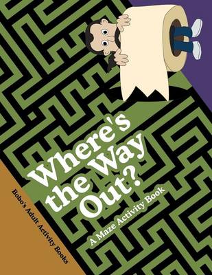 Book cover for Where's the Way Out? a Maze Activity Book