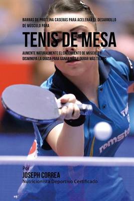 Book cover for Barras de Proteina Caseras para Acelerar el Desarrollo de Musculo para Tenis de Mesa