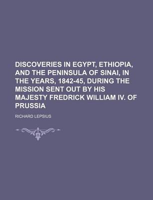 Book cover for Discoveries in Egypt, Ethiopia, and the Peninsula of Sinai, in the Years, 1842-45, During the Mission Sent Out by His Majesty Fredrick William IV. of Prussia