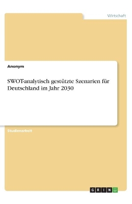 Book cover for SWOT-analytisch gestützte Szenarien für Deutschland im Jahr 2030