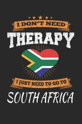 Book cover for I Don't Need Therapy I Just Need To Go To South Africa