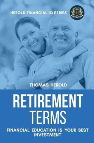 Cover of Retirement Terms - Financial Education Is Your Best Investment