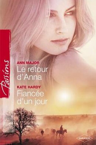 Cover of Le Retour D'Anna - Fiancee D'Un Jour (Harlequin Passions)