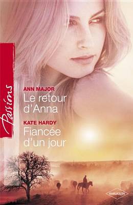 Book cover for Le Retour D'Anna - Fiancee D'Un Jour (Harlequin Passions)