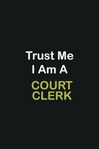 Cover of Trust Me I Am A court clerk