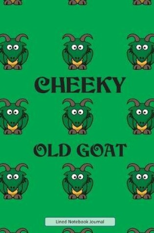 Cover of Cheeky Old Goat Lined Notebook Journal