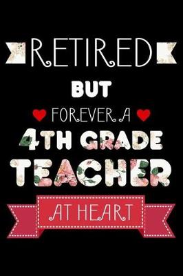 Book cover for Retired But Forever A 4th Grade Teacher At Heart