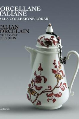 Cover of Italian Porcelain: in the Lokar Collection