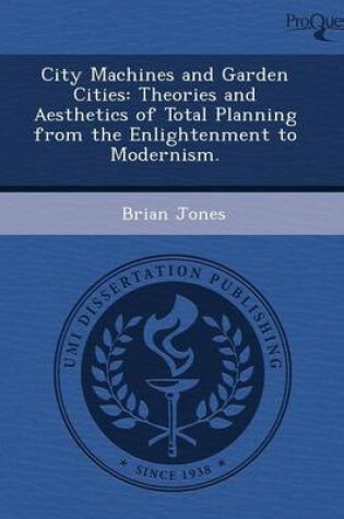 Cover of City Machines and Garden Cities: Theories and Aesthetics of Total Planning from the Enlightenment to Modernism