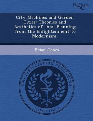 Book cover for City Machines and Garden Cities: Theories and Aesthetics of Total Planning from the Enlightenment to Modernism