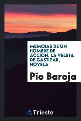 Book cover for Memoias de Un Hombre de Accion. La Veleta de Gastizar, Novela