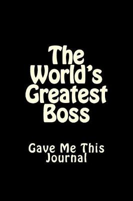 Cover of The World's Greatest Boss Gave Me This Journal